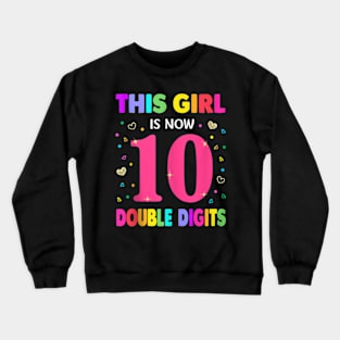 This Girl Is Now 10 Double Digits 10th birthday Crewneck Sweatshirt